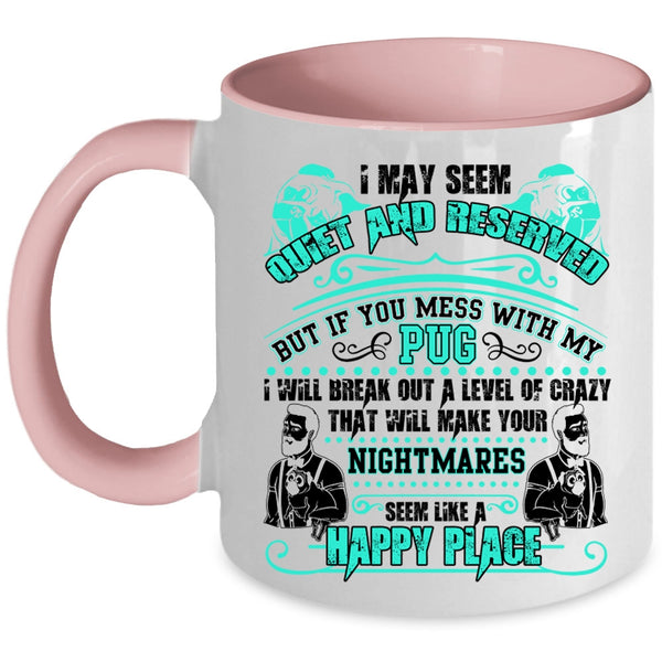 Cute Gift For Pug Owner Coffee Mug, Don't Mess With My Pug Accent Mug