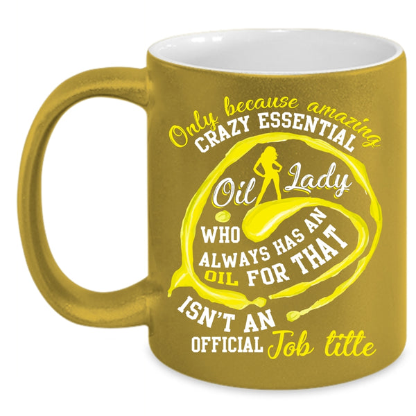 Crazy Essential Oil Lady Coffee Mug, Cute Lady Coffee Cup