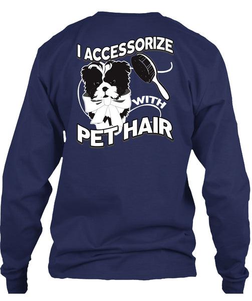 I Accessorize With Pet Hair T Shirt, My Favorite T Shirt