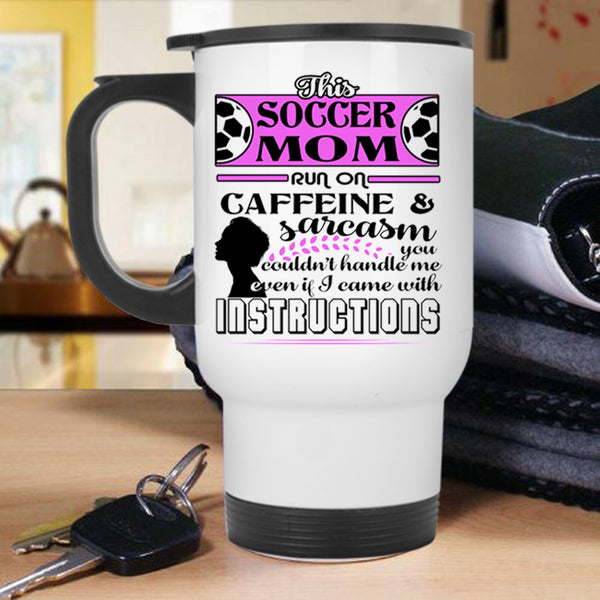 Funny Soccer Mom Travel Mug, This Soccer Mom Run On Caffeine Mug