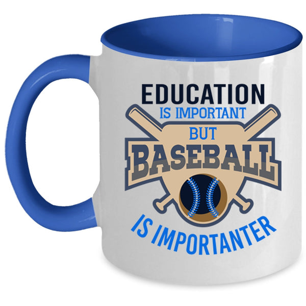 Education Is Important Cup, Baseball Is Importanter Mug