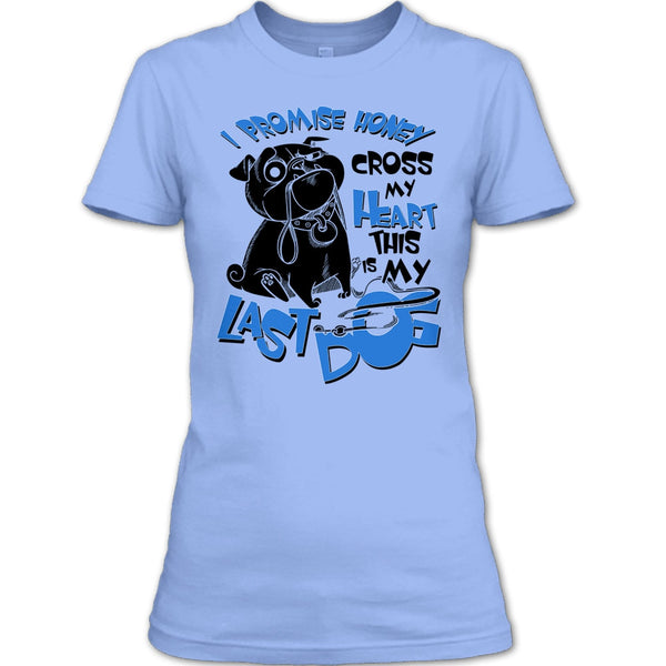 I Promise Honey T Shirt, Coolest Dog Lover T Shirt