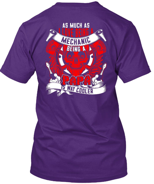 I Love Being A Mechanic T Shirt, Being A Papa T Shirt
