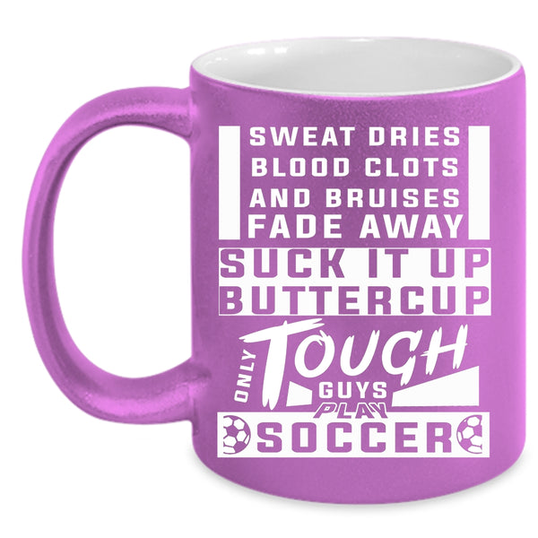 Only Tough Guys Play Soccer Coffee Mug, Awesome Soccer Player Coffee Cup