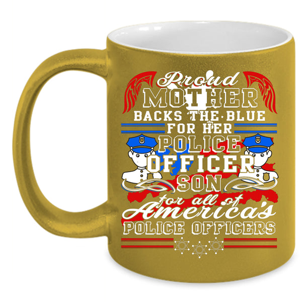 Proud Mother  Coffee Mug, Police Officer Son Coffee Cup
