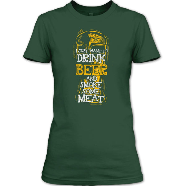 I Just Want To Drink Beer T Shirt, And Smoke Some Meat T Shirt
