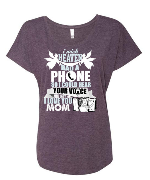 I Wish Heaven Had A Phone T Shirt, I Love You Mom T Shirt, Cool Shirt (Ladies' Triblend Dolman Sleeve)