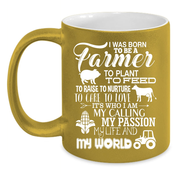 I Was Born To Be A Farmer Coffee Mug, May Passion My Life And My World Coffee Cup