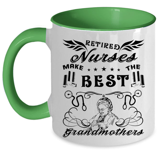 Cool Mom Coffee Mug, Retired Nurses Make The Best Grandmothers Accent Mug