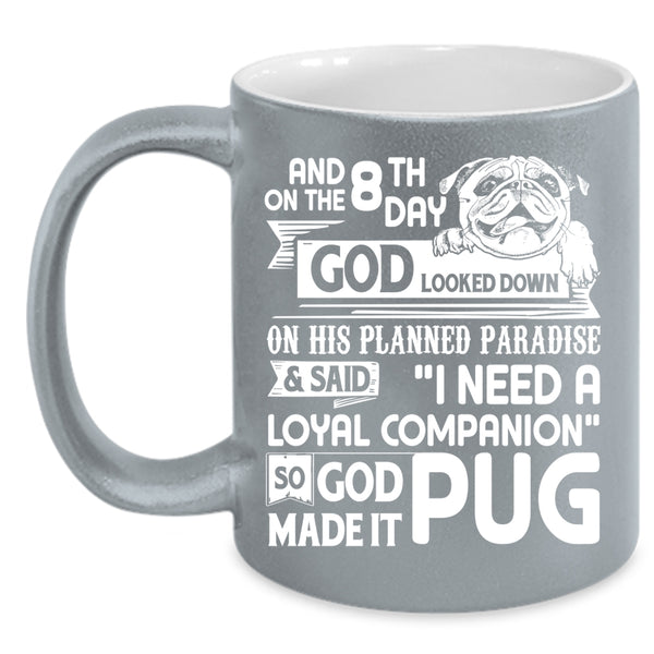 On The 8th Day God Made Pug Coffee Mug, Funny Pug Lover Coffee Cup