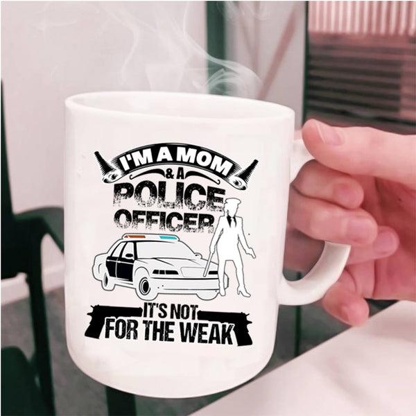 Funny Gift For My Mom Coffee Mug, I'm A Mom And A Police Officer Cup