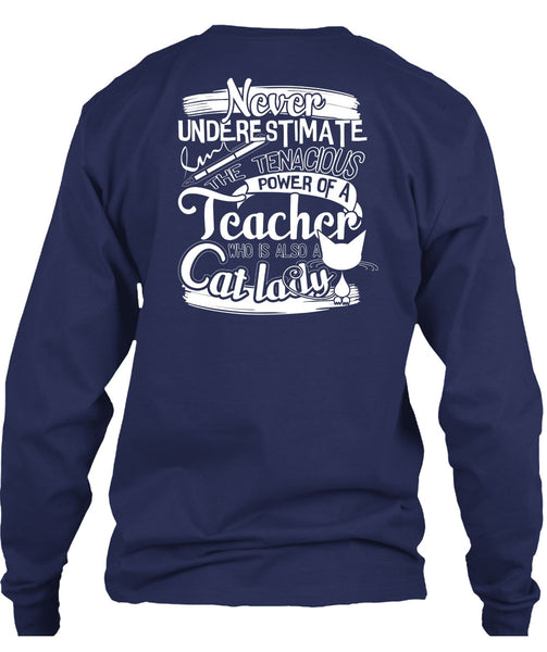 The Tenacious Power Of A Teacher T Shirt, Also A Cat Lady T Shirt