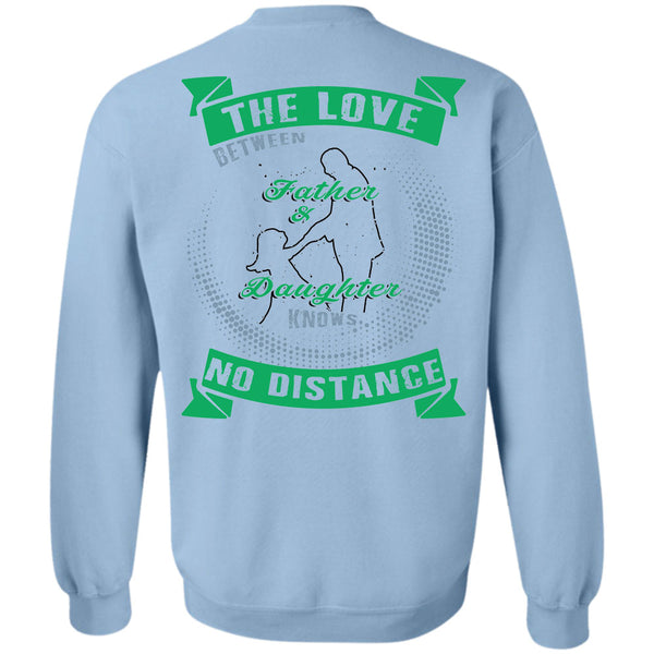 Being A Daughter T Shirt, The Love Between Father And Daughter Knows No Distance Sweatshirt