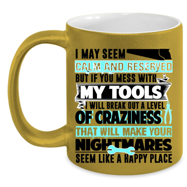 Funny Gift For Mechanics Coffee Mug, Don't Mess With My Tools Accent Mug