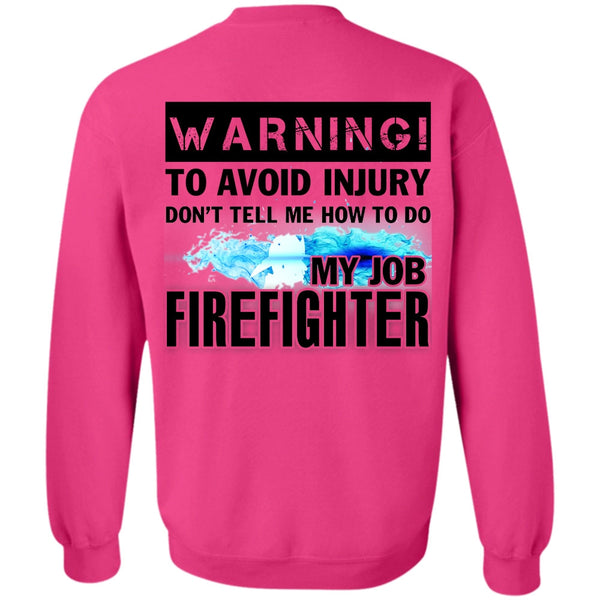 Being A Firefighter T Shirt, How To Do My Job Firefighter Sweatshirt