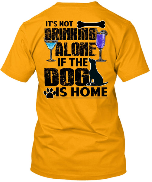 The Dog Is Home T Shirt, I Love My Dog T Shirt