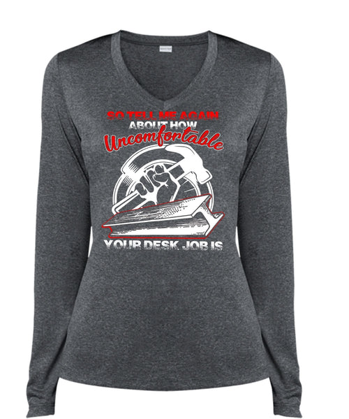 Uncomfortable Your Desk Job Is T Shirt, Being An Ironworker T Shirt, Cool Shirt (Ladies LS Heather V-Neck)