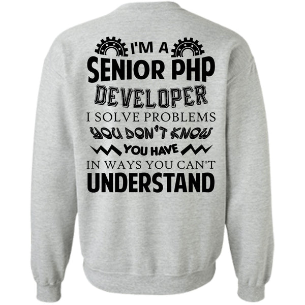 Being A Developer T Shirt, I'm A Senior PHP Developer Sweatshirt