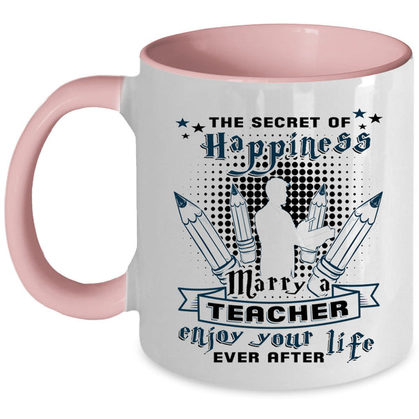 Just Married Coffee Mug, The Secret Of Happiness Marry A Teacher Accent Mug