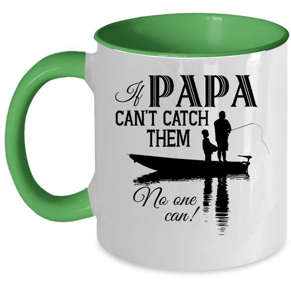 Funny Fishing Coffee Mug, If Papa Can't Catch Them No One Can Accent Mug