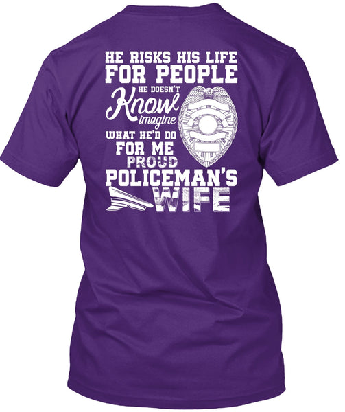 Proud Policeman's Wife T Shirt, He Risks His Life T Shirt