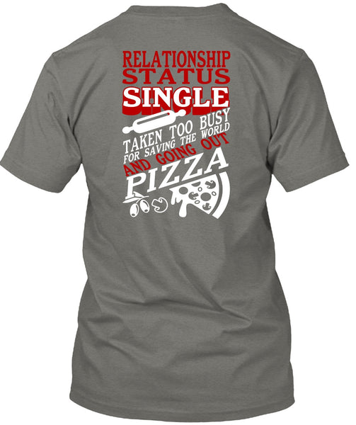 Relationship Status Single T Shirt, Going Out Pizza T Shirt