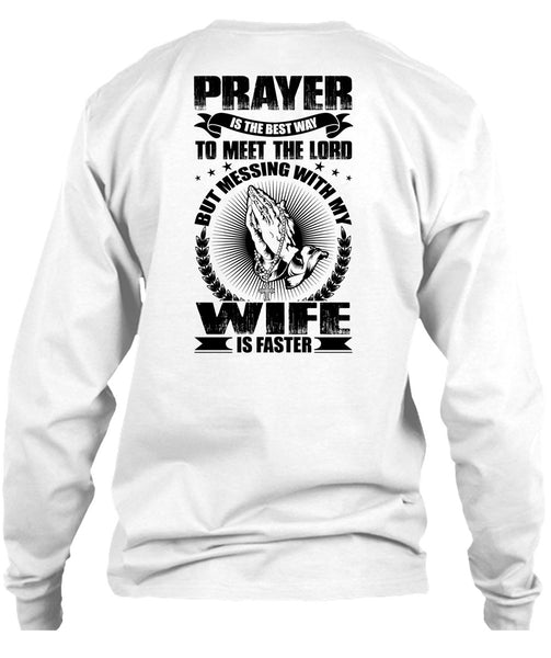 Prayer Is The Best Way T Shirt, I Love Wife T Shirt