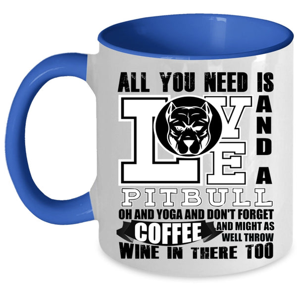 Yoga And Don't Forget Coffee Coffee Mug, All You Need Is Love And A Pitbull Accent Mug