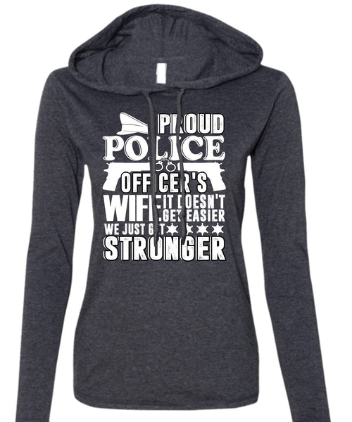Proud Police Officer's Wife T Shirt, Being A Police T Shirt (Anvil Ladies Ringspun Hooded)