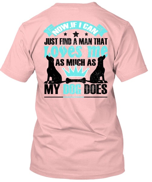 Loves Me As Much As My Dog Does T Shirt, I Love My Dog T Shirt