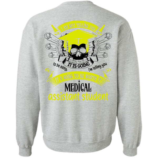 Being A Doctor T Shirt, It's Going To Be Worth It Medical Assistant Student Sweatshirt