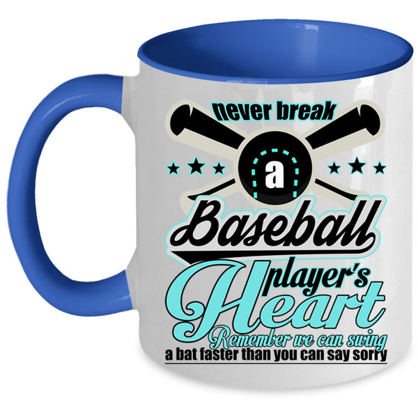 Cute Baseball Player Coffee Mug, Never Break A Baseball Player's Heart Accent Mug