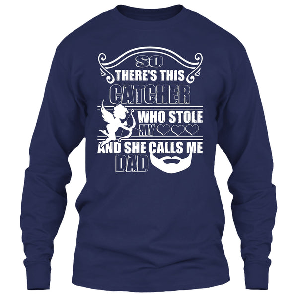 There’s This Catcher T Shirt, She Calls Me Dad T Shirt