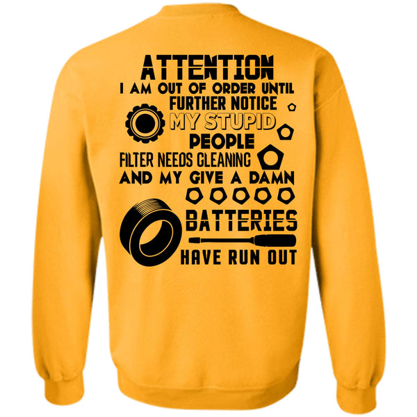 Being A Mechanic T Shirt, I Am Out Of Order Until Further Notice My Stupid Sweatshirt
