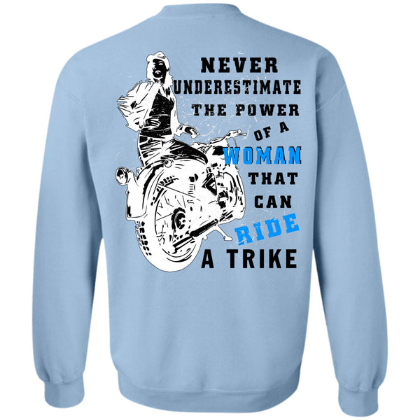 Being A Biker T Shirt, Never Underestimate The Power Of A Woman Sweatshirt