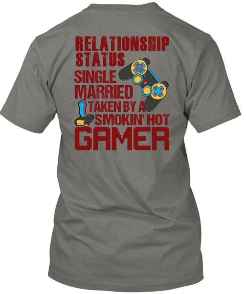 Taken By A Smoking Hot Gamer T Shirt, Being A Gamer T Shirt