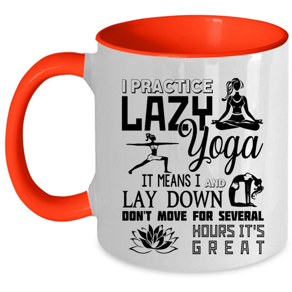 Cool Gift For My Girls Coffee Mug, I Practice Lazy Yoga Accent Mug
