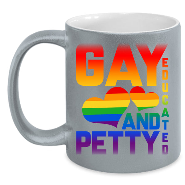 Gay Educated And Petty Coffee Mug, Cute Gift For Gay Coffee Cup