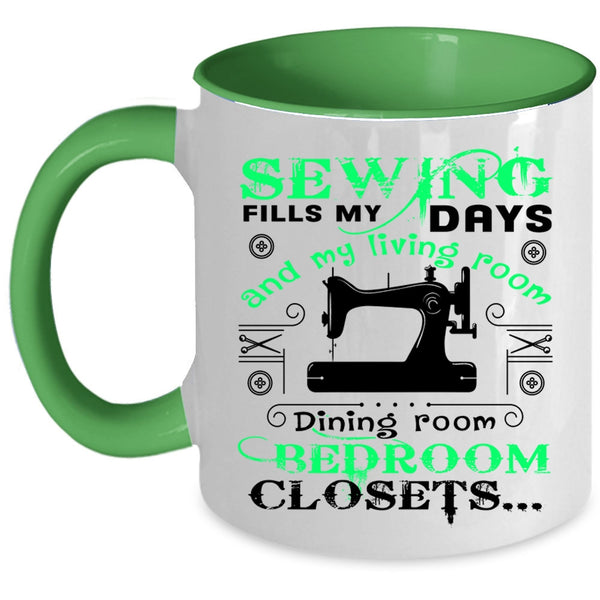 Cute Gift For Mom Coffee Mug, Sewing Fills My Days Accent Mug