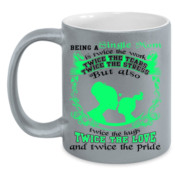 Twice The Love Coffee Mug, Being A Single Mom Accent Mug