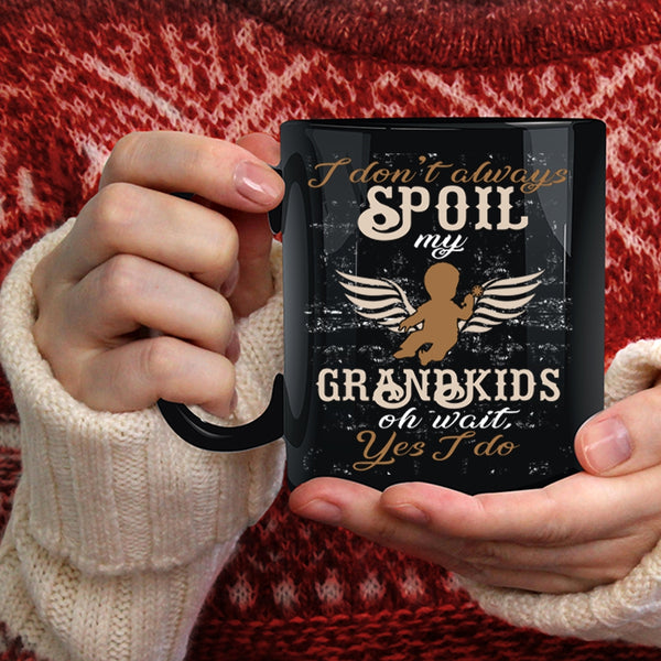 I Don't Always Spoil My Grandkids Coffee Mug, Awesome Grandparent Coffee Cup