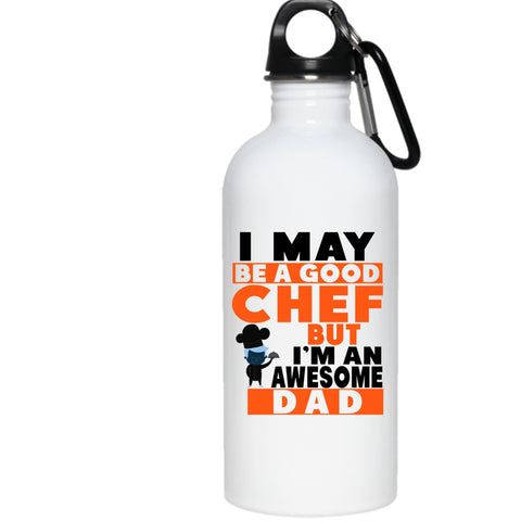 Be A Good Chef 20 oz Stainless Steel Bottle,I'm An Awesome Dad Outdoor Sports Water Bottle