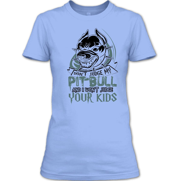 Don't Judge My Pit Bull T Shirt, Coolest Pit Bull Lover T Shirt