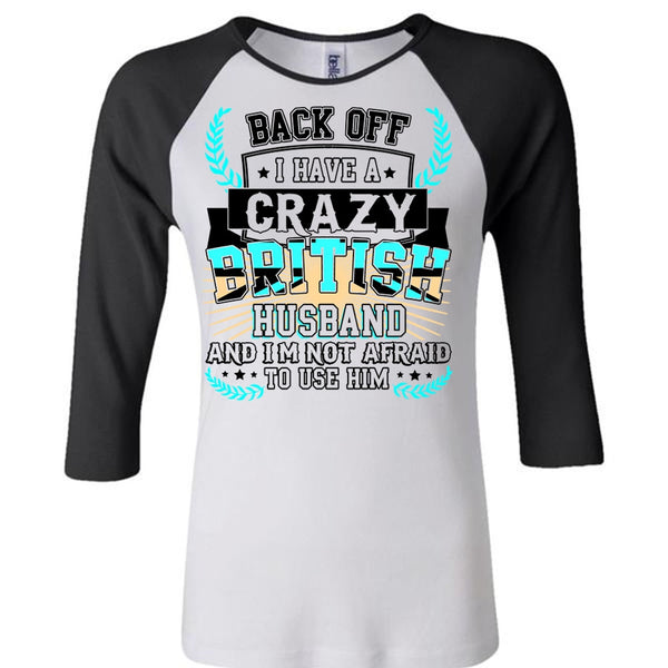 I Have A Crazy British Husband T Shirt, I Love Husband T Shirt, Awesome T-Shirts