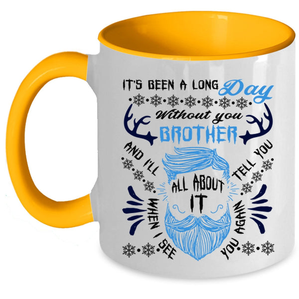 Cool Coffee Mug, It's Been A Long Day Without Brother Accent Mug
