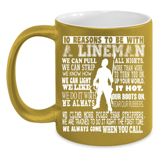 10 Reasons To Be With A Lineman Coffee Mug, Being A Lineman Coffee Cup