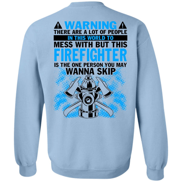 Being A Firefighter T Shirt, Mess With But This Firefighter Sweatshirt