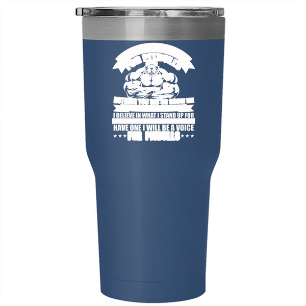 I'm A Loyal Advocate For Pitbulls Tumbler 30 oz Stainless Steel, I Will Be A Voice For Pitbulls Travel Mug