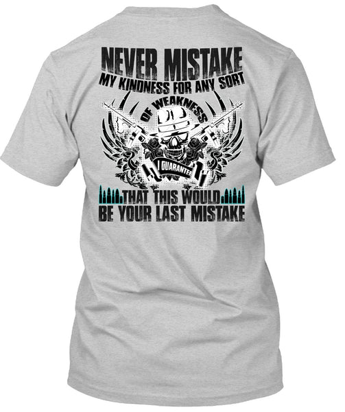 Never Mistake My Kindness T Shirt, I Love Veteran T Shirt
