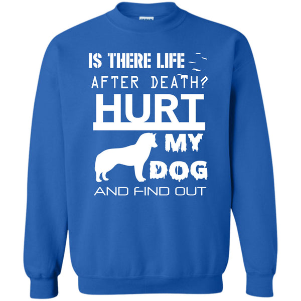 Hurt My Dog And Find Out T Shirt, I Am A Dog Lover Sweatshirt